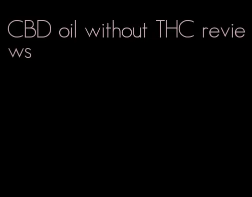 CBD oil without THC reviews