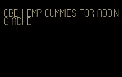 CBD hemp gummies for adding ADHD