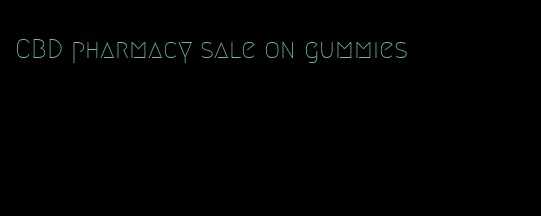 CBD pharmacy sale on gummies