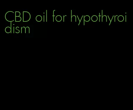 CBD oil for hypothyroidism