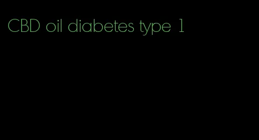 CBD oil diabetes type 1