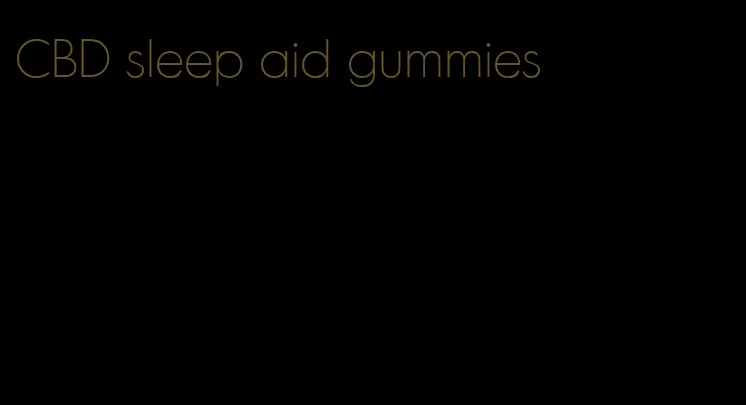 CBD sleep aid gummies