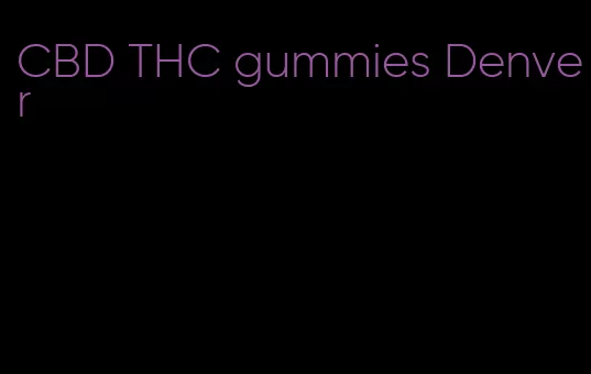 CBD THC gummies Denver