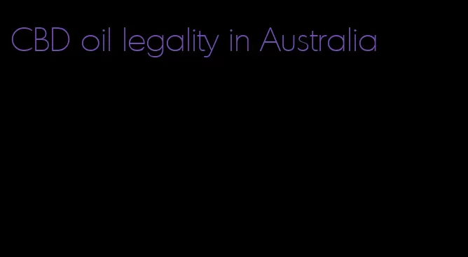 CBD oil legality in Australia