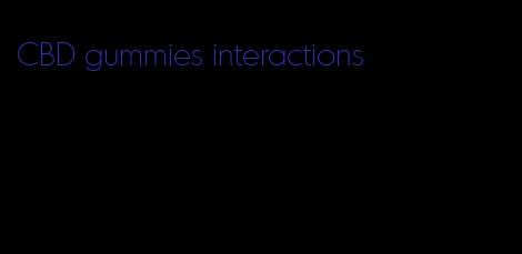 CBD gummies interactions