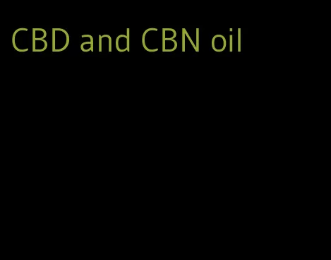 CBD and CBN oil