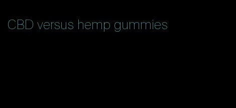 CBD versus hemp gummies