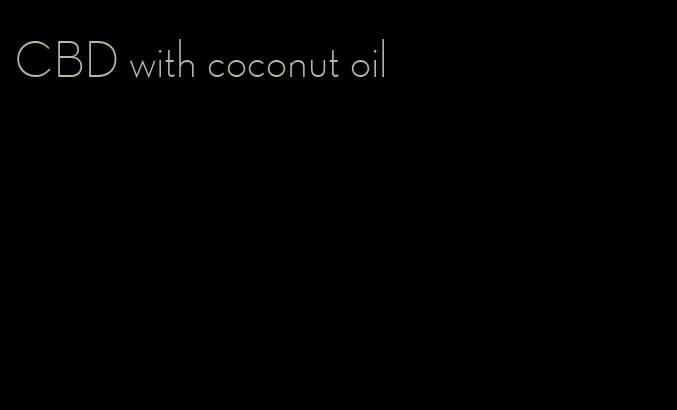 CBD with coconut oil