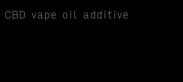 CBD vape oil additive