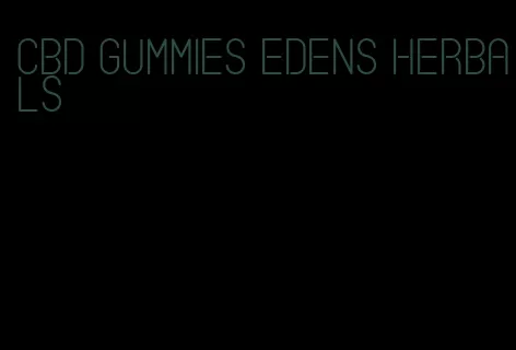 CBD gummies Edens herbals