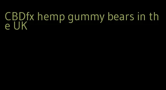 CBDfx hemp gummy bears in the UK