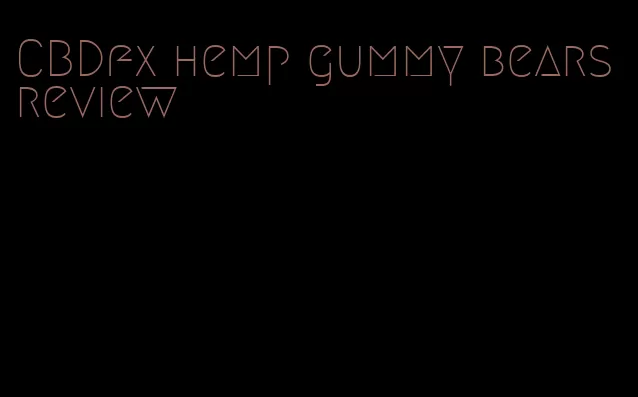 CBDfx hemp gummy bears review