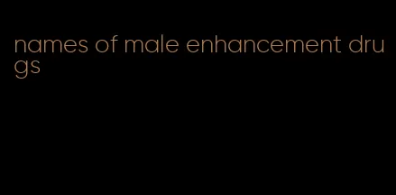 names of male enhancement drugs