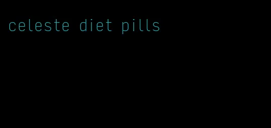 celeste diet pills