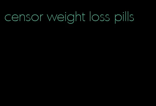 censor weight loss pills