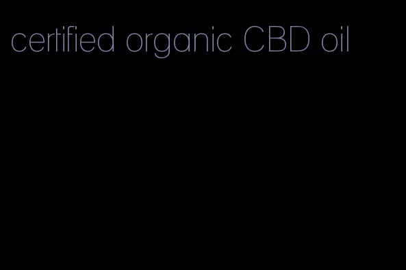 certified organic CBD oil