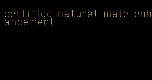 certified natural male enhancement