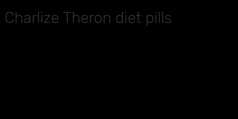 Charlize Theron diet pills