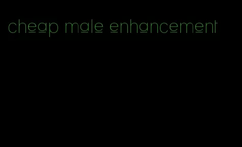 cheap male enhancement