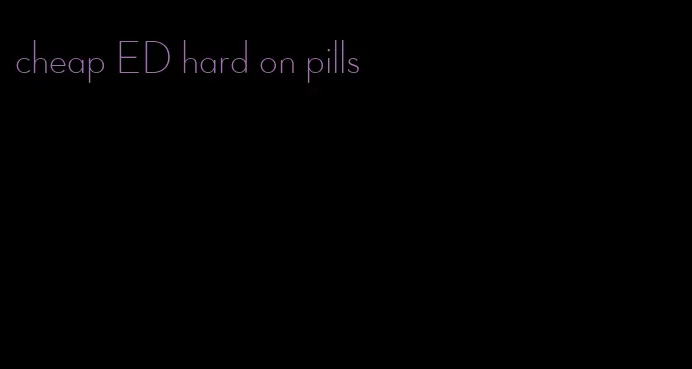 cheap ED hard on pills