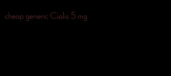 cheap generic Cialis 5 mg