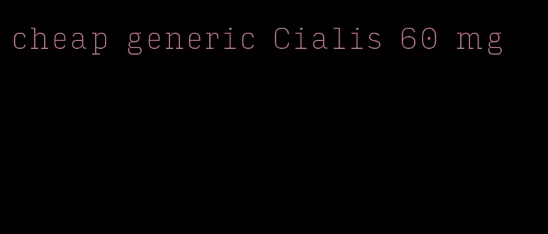 cheap generic Cialis 60 mg