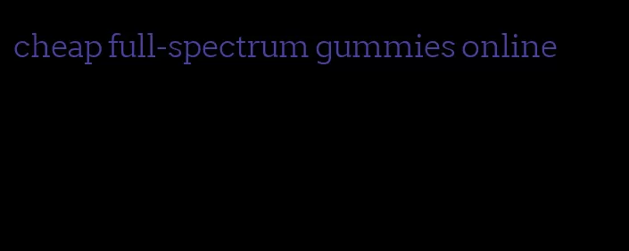 cheap full-spectrum gummies online