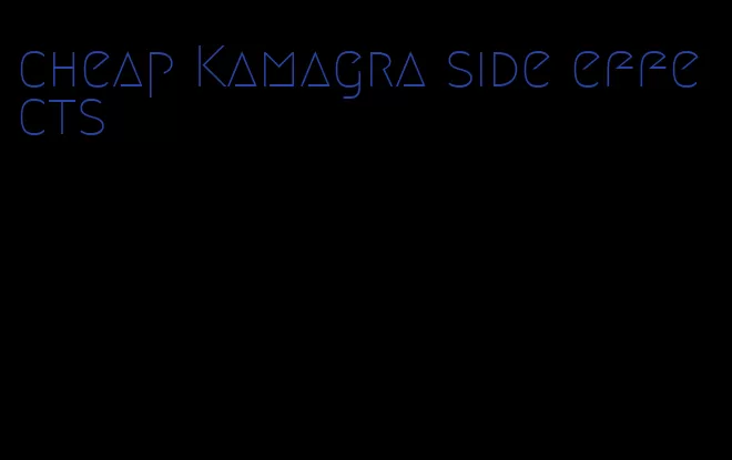 cheap Kamagra side effects