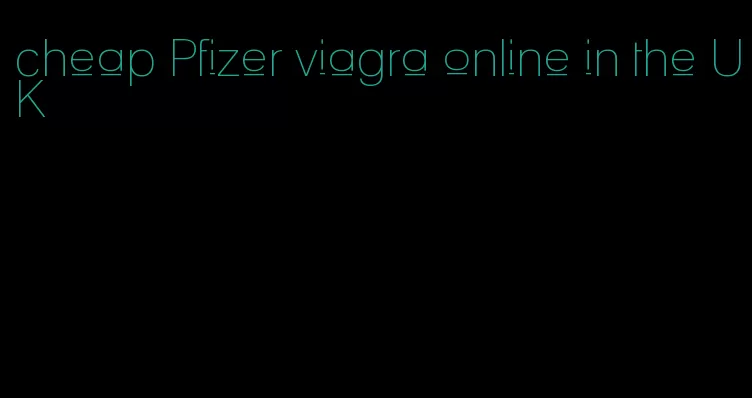 cheap Pfizer viagra online in the UK