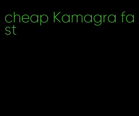 cheap Kamagra fast