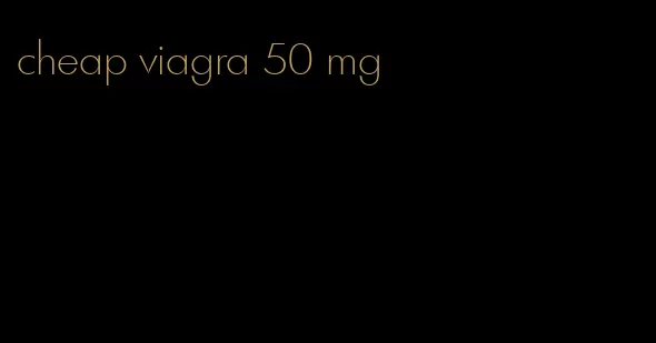 cheap viagra 50 mg