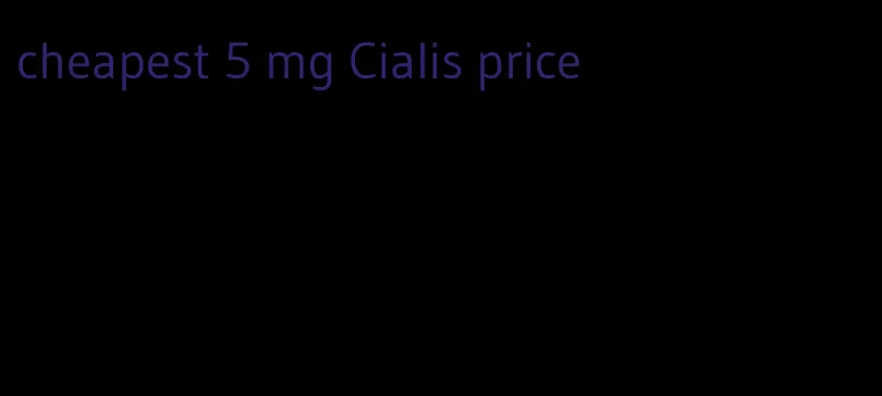 cheapest 5 mg Cialis price