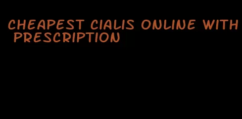 cheapest Cialis online with prescription