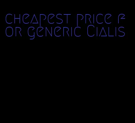 cheapest price for generic Cialis