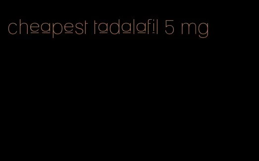 cheapest tadalafil 5 mg