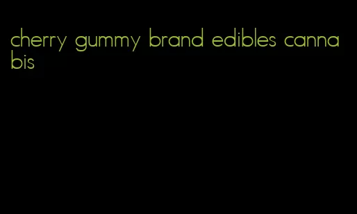 cherry gummy brand edibles cannabis