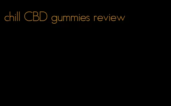 chill CBD gummies review