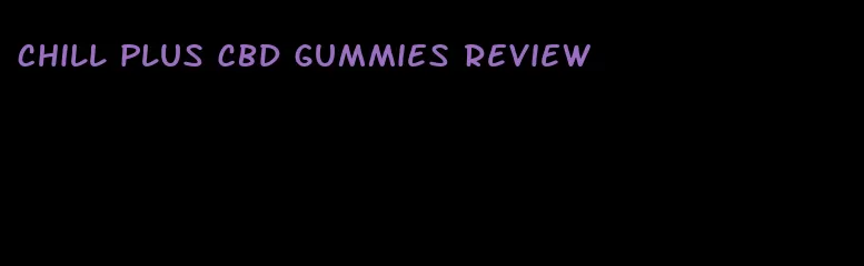 chill plus CBD gummies review