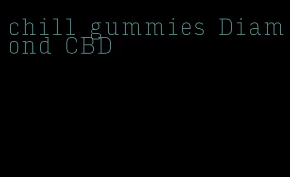 chill gummies Diamond CBD