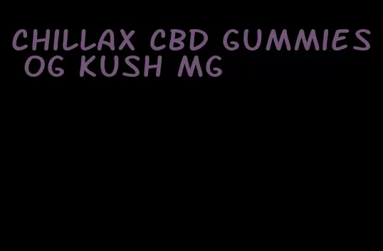 chillax CBD gummies OG kush mg