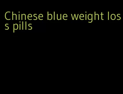 Chinese blue weight loss pills