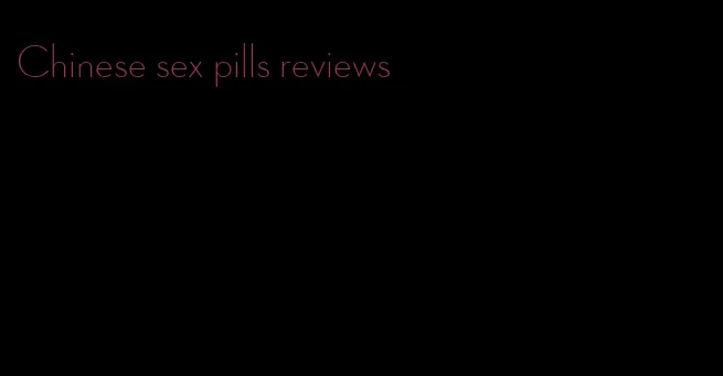 Chinese sex pills reviews