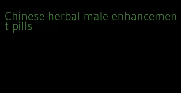 Chinese herbal male enhancement pills