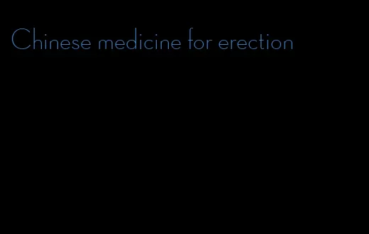 Chinese medicine for erection