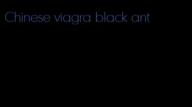 Chinese viagra black ant