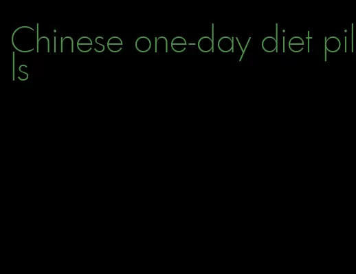 Chinese one-day diet pills