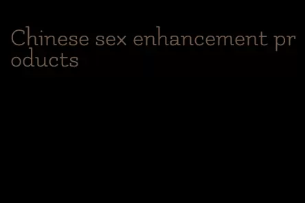 Chinese sex enhancement products