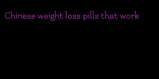 Chinese weight loss pills that work