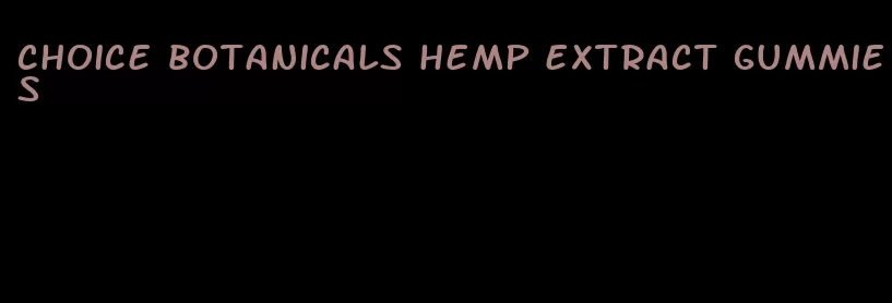 choice botanicals hemp extract gummies