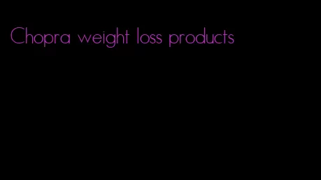 Chopra weight loss products